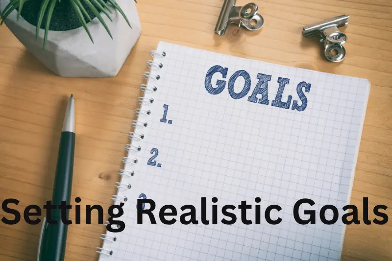 Setting Realistic Goals