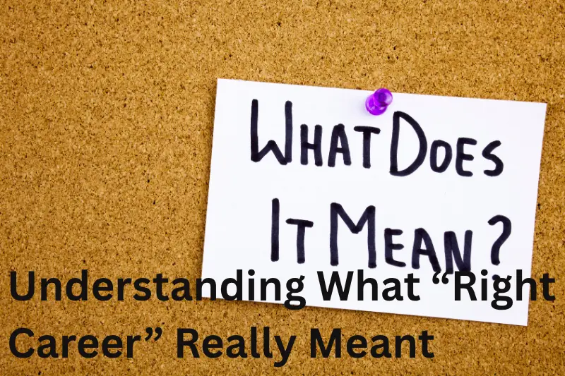 Understanding What “Right Career” Really Means