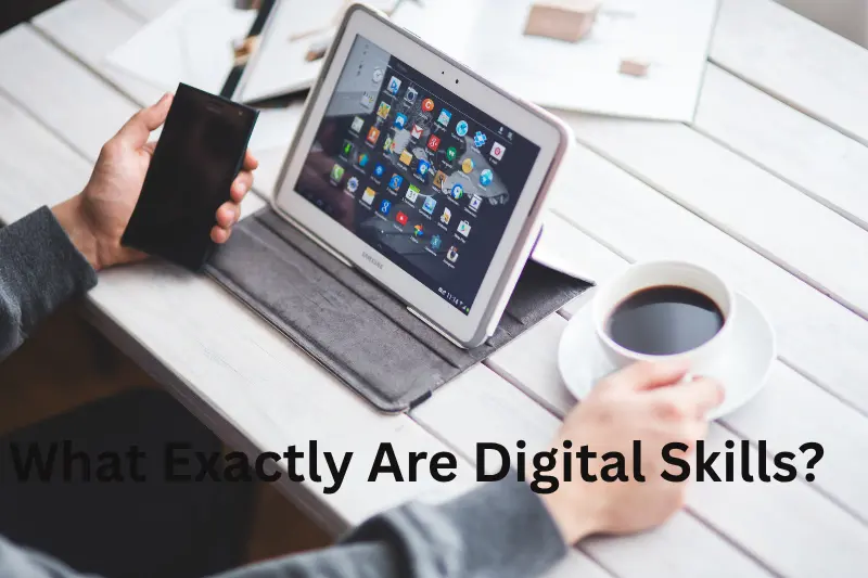 What Exactly Are Digital Skills?