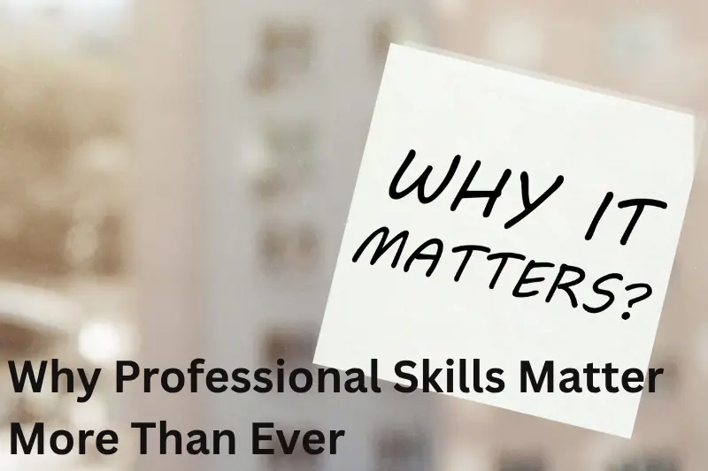 Why Professional Skills Matter More Than Ever