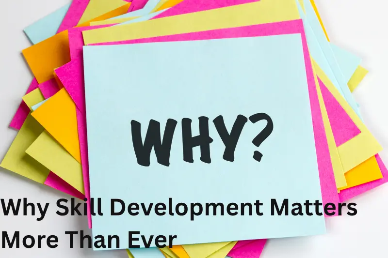 Why Skill Development Matters More Than Ever