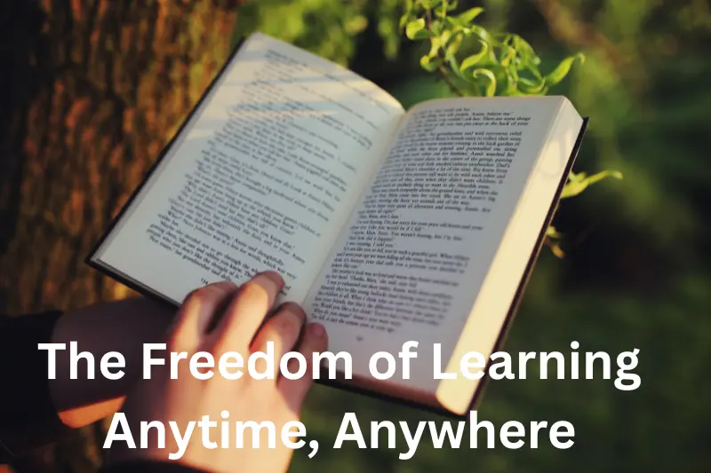 the freedom of learning anytime, anywhere