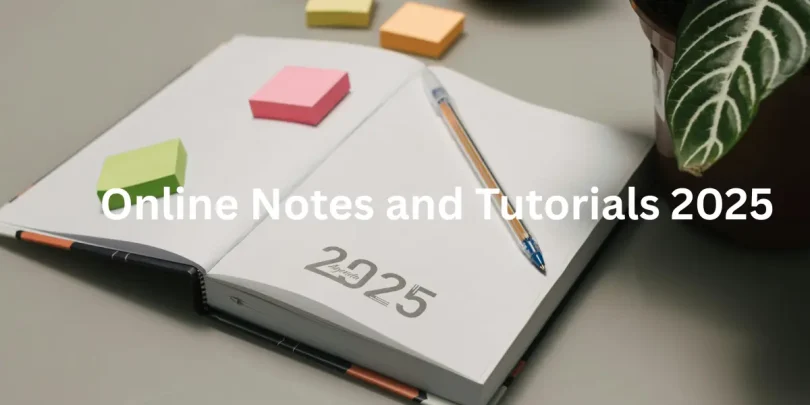 Online Notes and Tutorials 2025