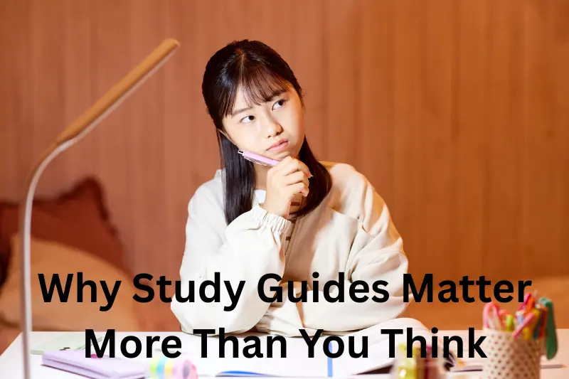 Why Study Guides Matter More Than You Think