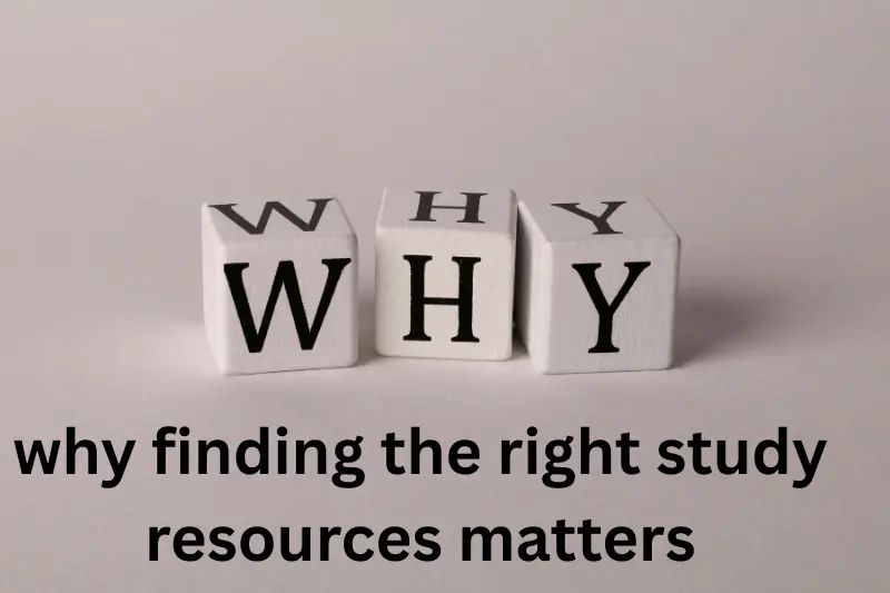 why finding the right study resources matters