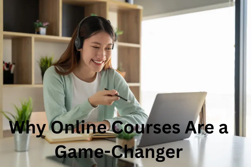 why online courses are a game-changer